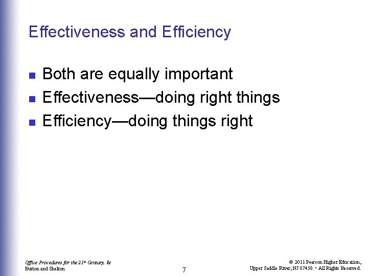 Effectiveness and Efficiency n n n Both are equally important Effectiveness—doing right things Efficiency—doing