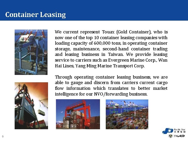Container Leasing We current represent Touax (Gold Container), who is now one of the