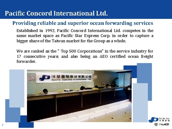 Pacific Concord International Ltd. Providing reliable and superior ocean forwarding services Established in 1992,