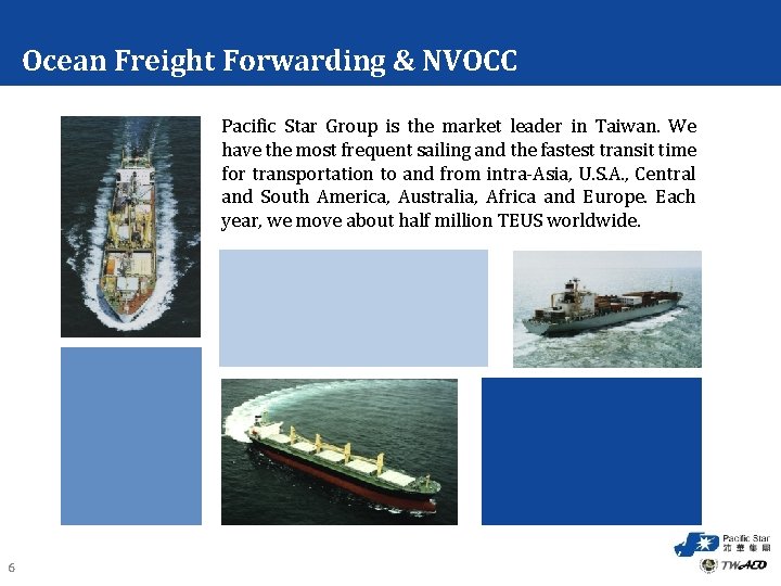 Ocean Freight Forwarding & NVOCC Pacific Star Group is the market leader in Taiwan.