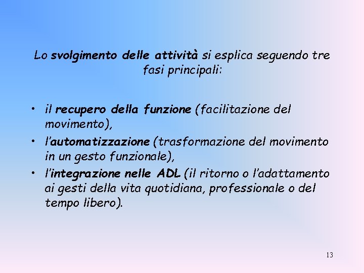 Lo svolgimento delle attività si esplica seguendo tre fasi principali: • il recupero della