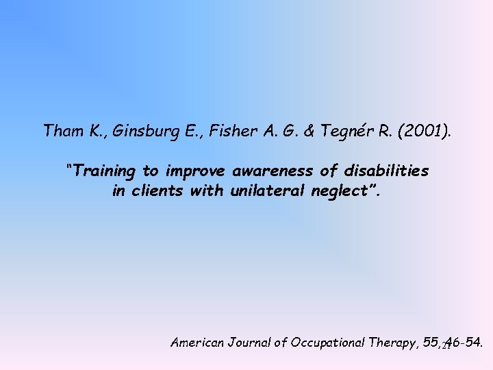 Tham K. , Ginsburg E. , Fisher A. G. & Tegnér R. (2001). “Training