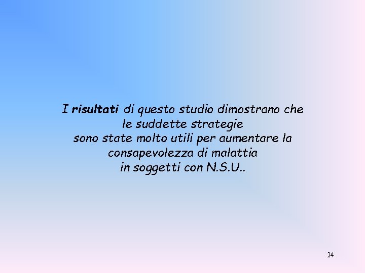 I risultati di questo studio dimostrano che le suddette strategie sono state molto utili