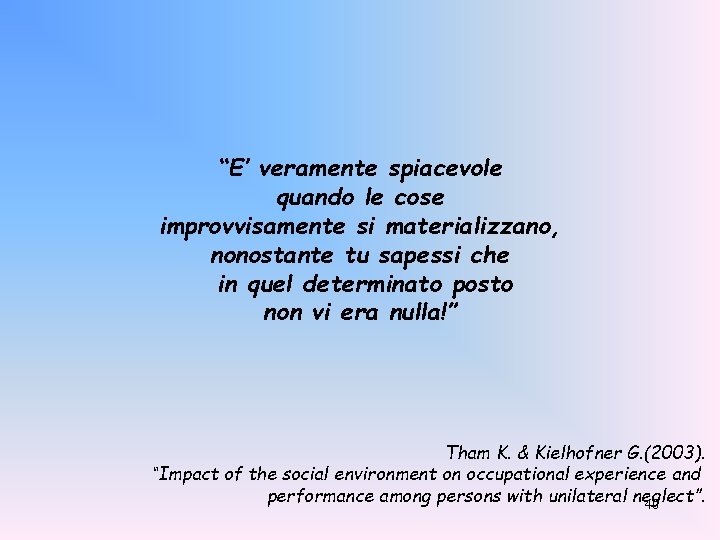 “E’ veramente spiacevole quando le cose improvvisamente si materializzano, nonostante tu sapessi che in