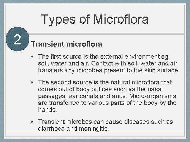 Types of Microflora 2 Transient microflora • The first source is the external environment