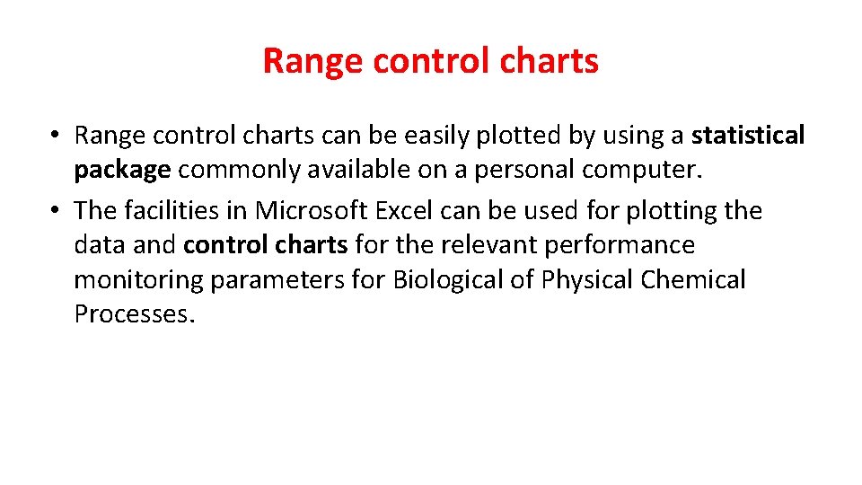 Range control charts • Range control charts can be easily plotted by using a