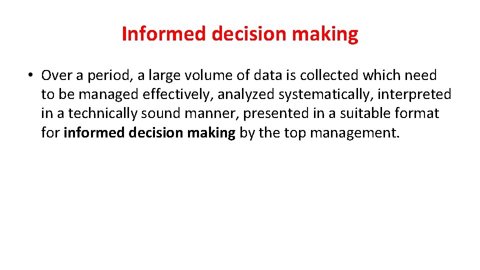 Informed decision making • Over a period, a large volume of data is collected