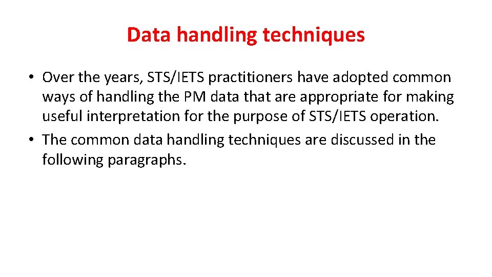 Data handling techniques • Over the years, STS/IETS practitioners have adopted common ways of