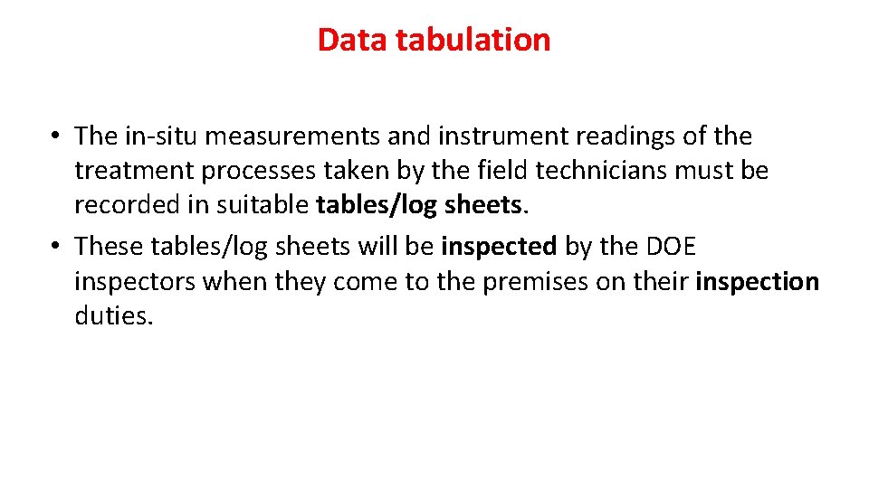 Data tabulation • The in-situ measurements and instrument readings of the treatment processes taken