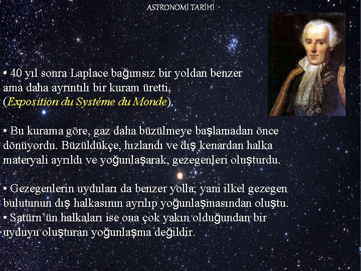 ASTRONOMİ TARİHİ • 40 yıl sonra Laplace bağımsız bir yoldan benzer ama daha ayrıntılı