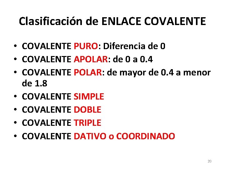 Clasificación de ENLACE COVALENTE • COVALENTE PURO: Diferencia de 0 • COVALENTE APOLAR: de