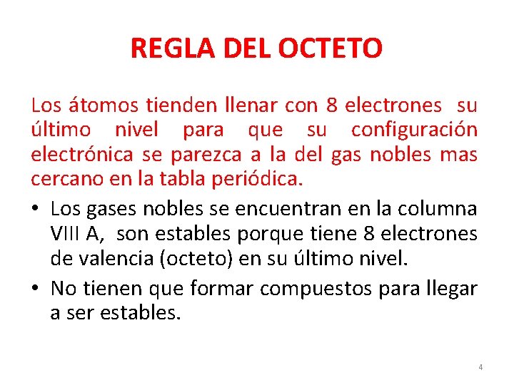 REGLA DEL OCTETO Los átomos tienden llenar con 8 electrones su último nivel para