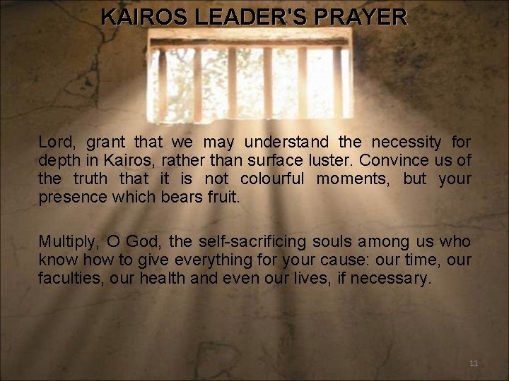 KAIROS LEADER'S PRAYER Lord, grant that we may understand the necessity for depth in