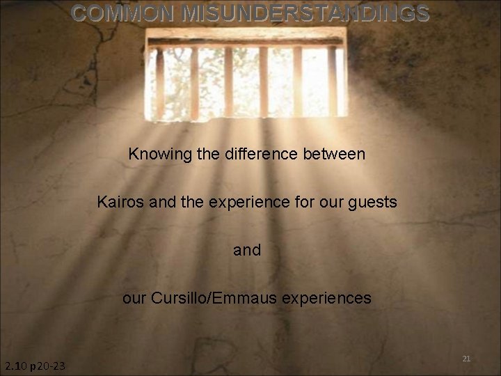 COMMON MISUNDERSTANDINGS Knowing the difference between Kairos and the experience for our guests and