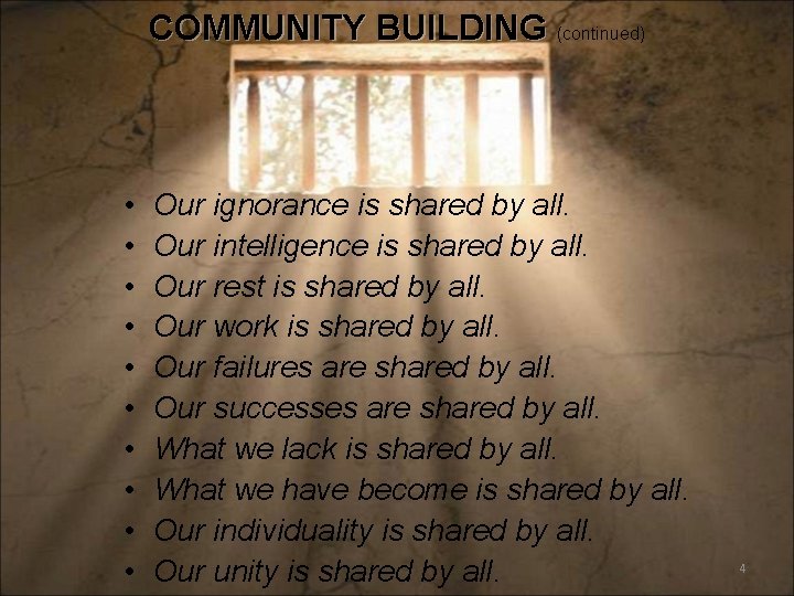 COMMUNITY BUILDING (continued) • • • Our ignorance is shared by all. Our intelligence