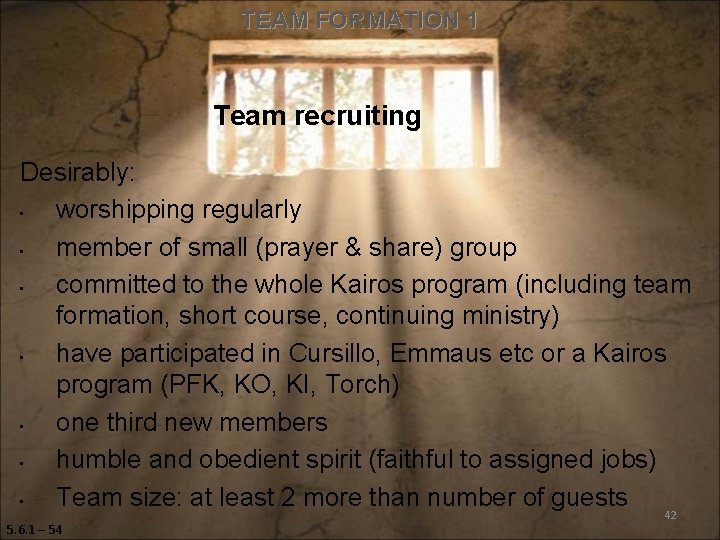 TEAM FORMATION 1 Team recruiting Desirably: • worshipping regularly • member of small (prayer