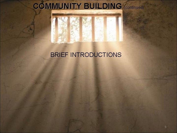 COMMUNITY BUILDING (continued) BRIEF INTRODUCTIONS 5 