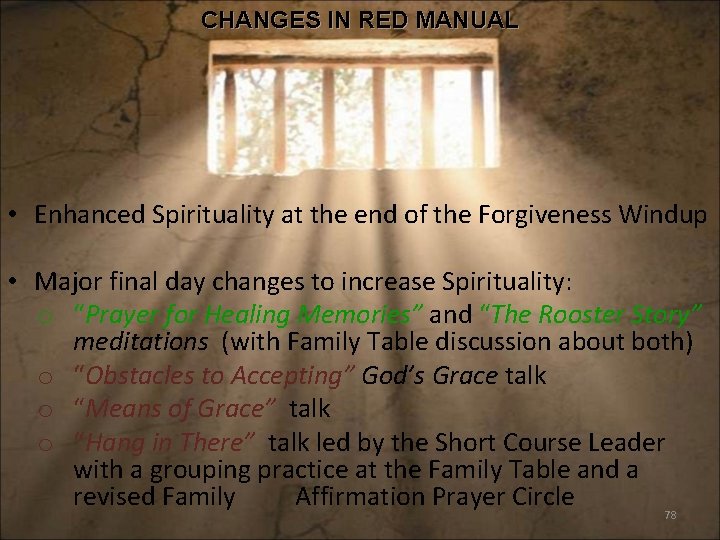 CHANGES IN RED MANUAL • Enhanced Spirituality at the end of the Forgiveness Windup