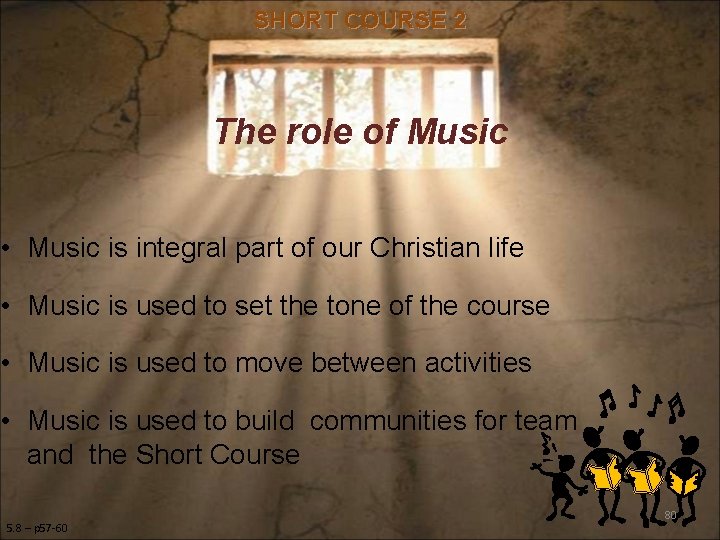 SHORT COURSE 2 The role of Music • Music is integral part of our