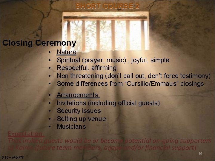 SHORT COURSE 2 Closing Ceremony • • • Nature: Spiritual (prayer, music) , joyful,