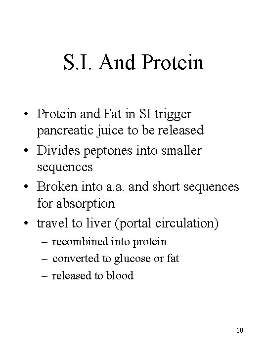 S. I. And Protein • Protein and Fat in SI trigger pancreatic juice to