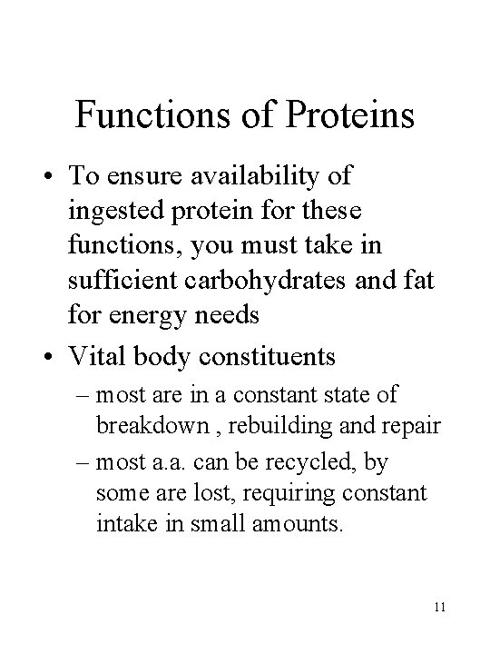 Functions of Proteins • To ensure availability of ingested protein for these functions, you