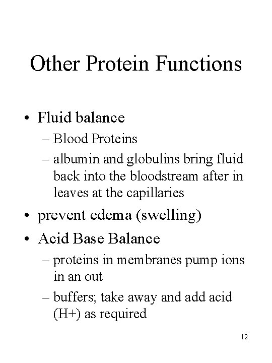 Other Protein Functions • Fluid balance – Blood Proteins – albumin and globulins bring