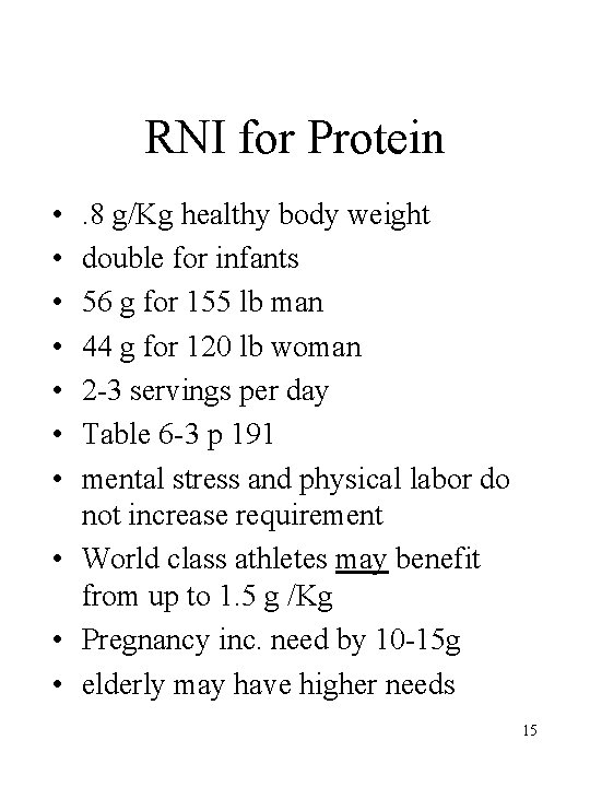 RNI for Protein • • . 8 g/Kg healthy body weight double for infants