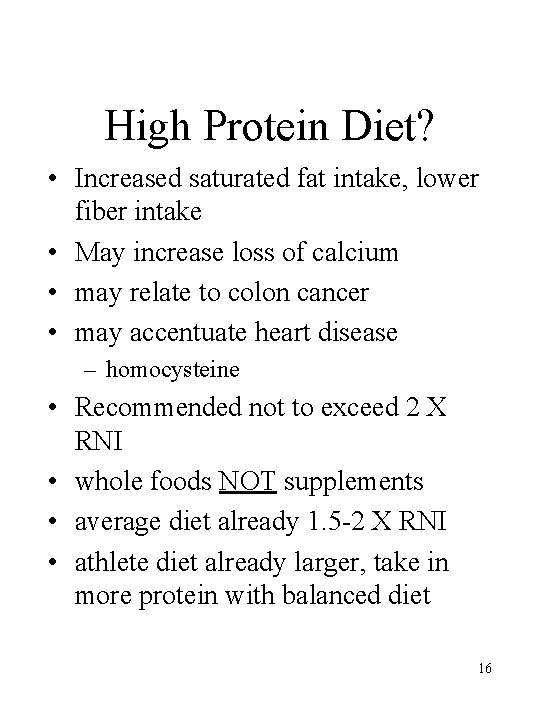 High Protein Diet? • Increased saturated fat intake, lower fiber intake • May increase