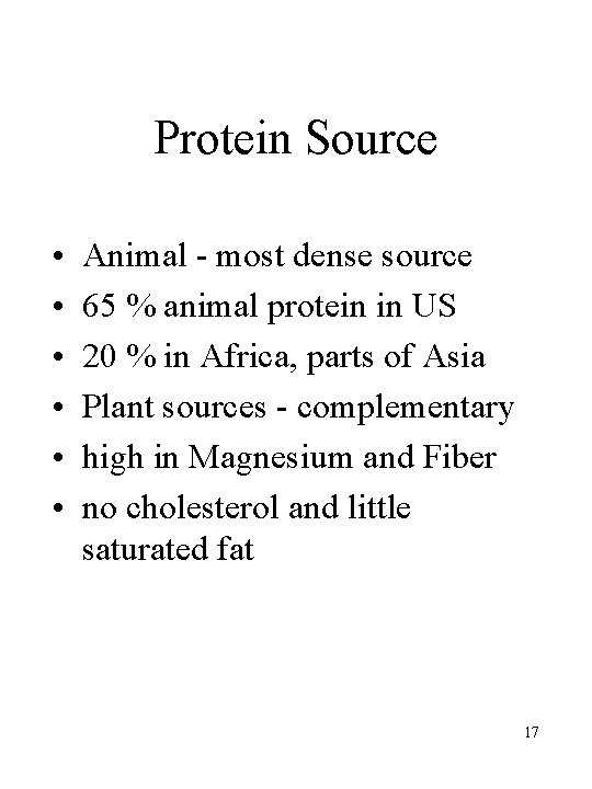 Protein Source • • • Animal - most dense source 65 % animal protein