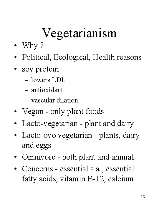 Vegetarianism • Why ? • Political, Ecological, Health reasons • soy protein – lowers