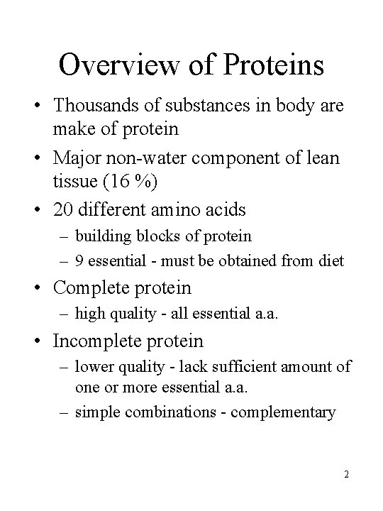 Overview of Proteins • Thousands of substances in body are make of protein •