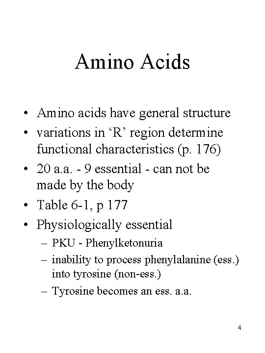 Amino Acids • Amino acids have general structure • variations in ‘R’ region determine