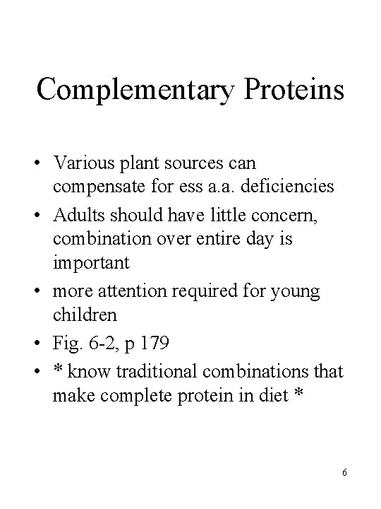 Complementary Proteins • Various plant sources can compensate for ess a. a. deficiencies •