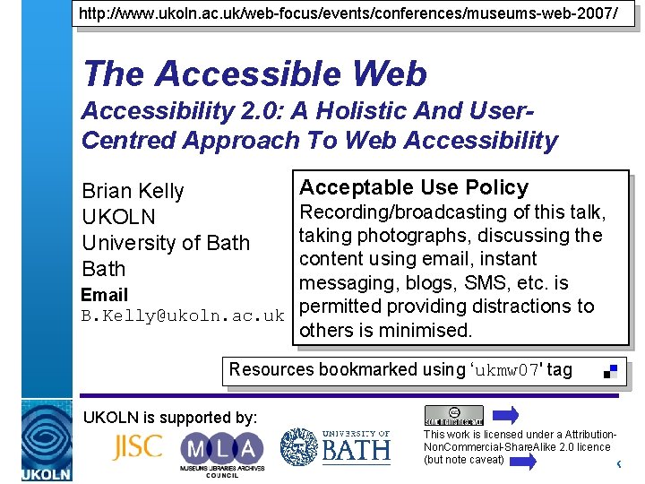 http: //www. ukoln. ac. uk/web-focus/events/conferences/museums-web-2007/ The Accessible Web Accessibility 2. 0: A Holistic And