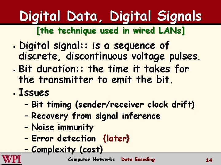 Digital Data, Digital Signals [the technique used in wired LANs] Digital signal: : is