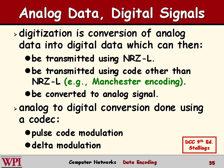 Analog Data, Digital Signals Ø digitization is conversion of analog data into digital data