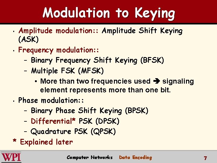 Modulation to Keying Amplitude modulation: : Amplitude Shift Keying (ASK) § Frequency modulation: :