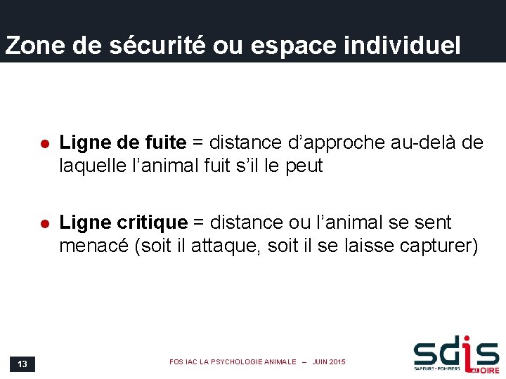 Zone de sécurité ou espace individuel 13 l Ligne de fuite = distance d’approche