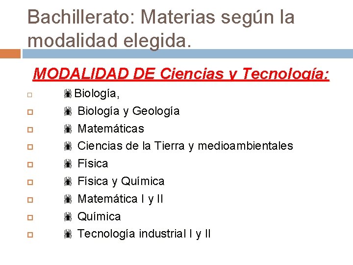 Bachillerato: Materias según la modalidad elegida. MODALIDAD DE Ciencias y Tecnología: Biología, Biología y