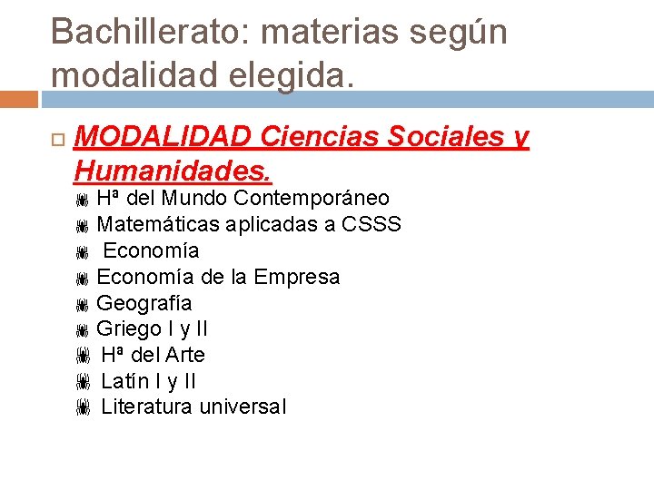 Bachillerato: materias según modalidad elegida. MODALIDAD Ciencias Sociales y Humanidades. Hª del Mundo Contemporáneo