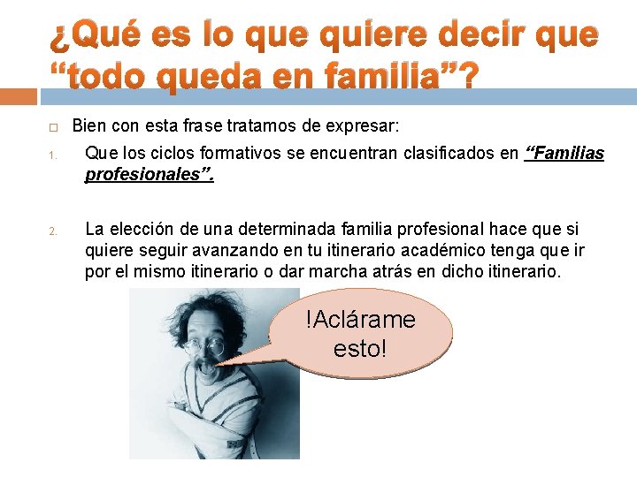 ¿Qué es lo que quiere decir que “todo queda en familia”? 1. 2. Bien