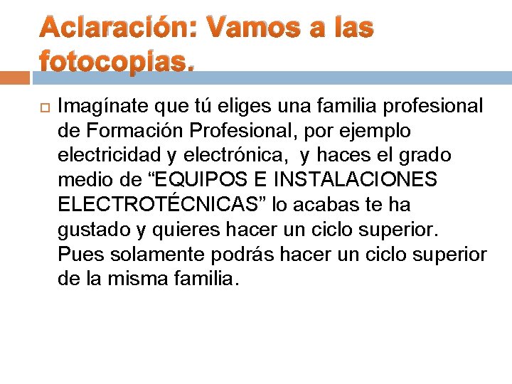 Aclaración: Vamos a las fotocopias. Imagínate que tú eliges una familia profesional de Formación