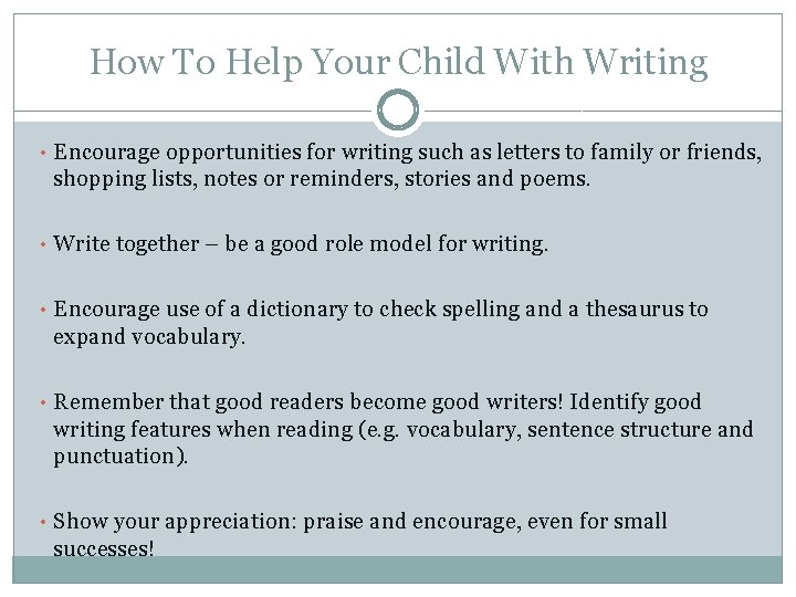 How To Help Your Child With Writing • Encourage opportunities for writing such as