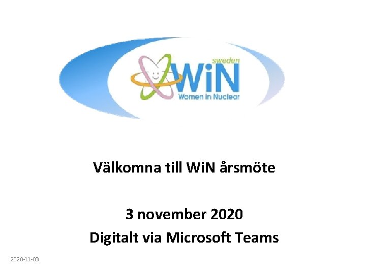 Välkomna till Wi. N årsmöte 3 november 2020 Digitalt via Microsoft Teams 2020 -11