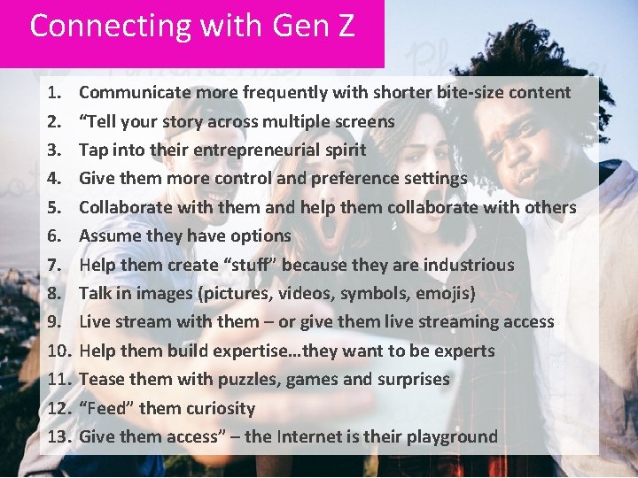 Connecting with Gen Z 1. 2. 3. 4. 5. 6. 7. 8. 9. 10.