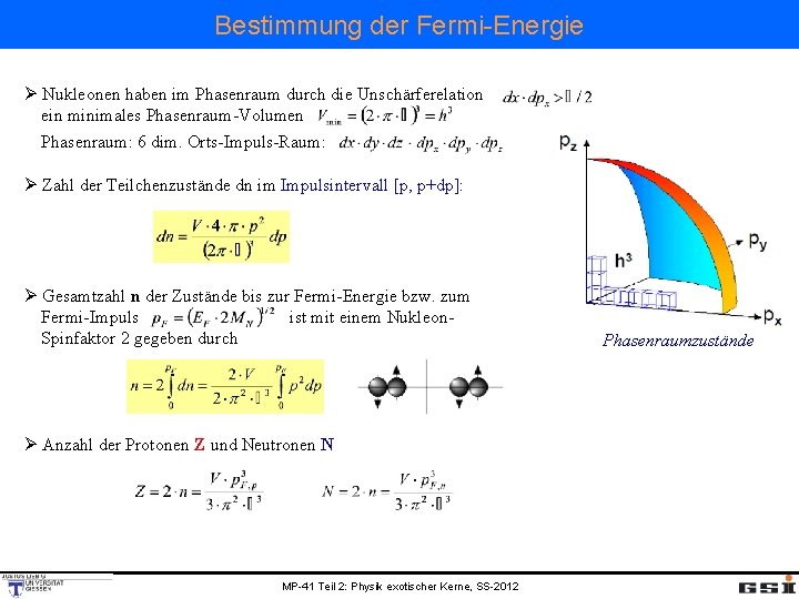 Bestimmung der Fermi-Energie Ø Nukleonen haben im Phasenraum durch die Unschärferelation ein minimales Phasenraum-Volumen