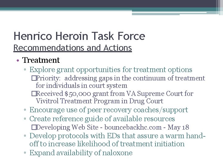 Henrico Heroin Task Force Recommendations and Actions • Treatment ▫ Explore grant opportunities for