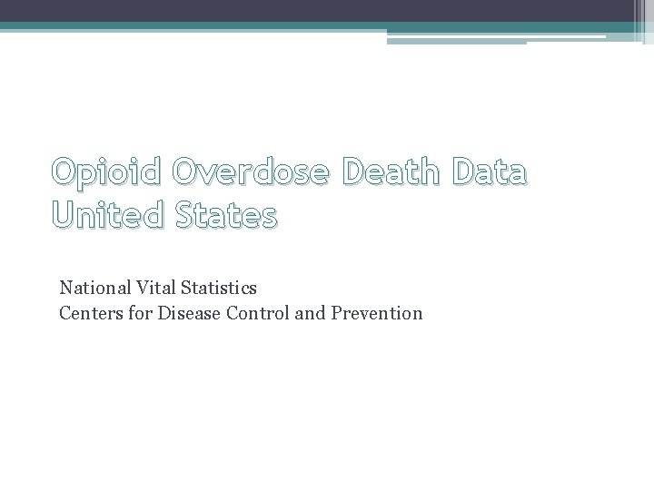 Opioid Overdose Death Data United States National Vital Statistics Centers for Disease Control and