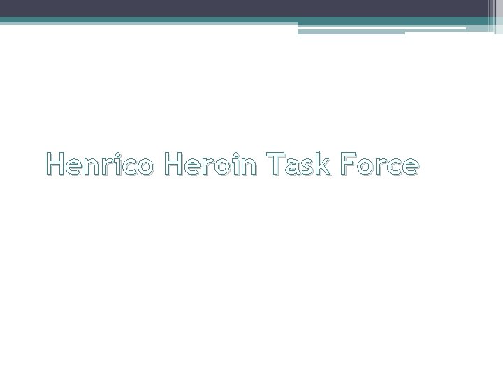 Henrico Heroin Task Force 